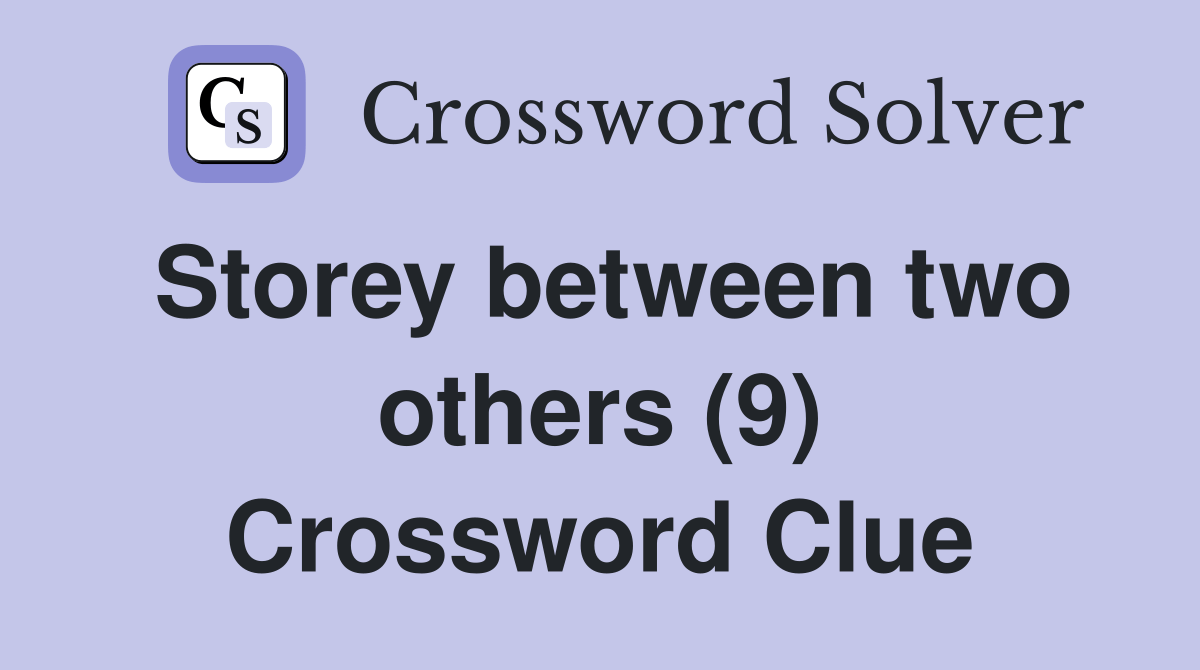 Storey between two others (9) Crossword Clue Answers Crossword Solver